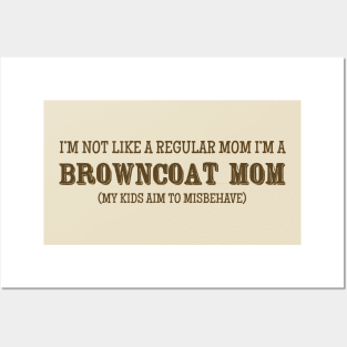 I'm Not Like A Regular Mom, I'm a Browncoat Mom Posters and Art